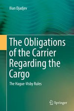 The Obligations of the Carrier Regarding the Cargo : The Hague-Visby Rules - Ilian Djadjev