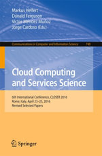 Cloud Computing and Services Science : 6th International Conference, CLOSER 2016, Rome, Italy, April 23-25, 2016, Revised Selected Papers - Donald Ferguson