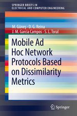 Mobile Ad Hoc Network Protocols Based on Dissimilarity Metrics : SpringerBriefs in Electrical and Computer Engineering - M. Günes
