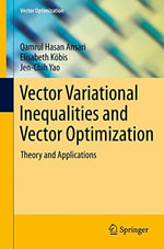 Vector Variational Inequalities and Vector Optimization : Theory and Applications - Qamrul Hasan Ansari