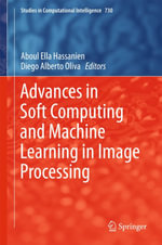 Advances in Soft Computing and Machine Learning in Image Processing : Engineering (R0) - Aboul Ella Hassanien