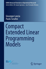 Compact Extended Linear Programming Models : Business and Management (R0) - Giuseppe Lancia