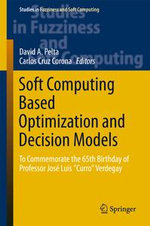 Soft Computing Based Optimization and Decision Models : To Commemorate the 65th Birthday of Professor Jose Luis 