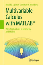 Multivariable Calculus with MATLAB® : With Applications to Geometry and Physics - Ronald L. Lipsman