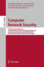 Computer Network Security : 7th International Conference on Mathematical Methods, Models, and Architectures for Computer Network Security, MMM-Acns 2017, Warsaw, Poland, August 28-30, 2017, Proceedings - Igor Kotenko