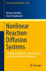 Nonlinear Reaction-Diffusion Systems : Conditional Symmetry, Exact Solutions and their Applications in Biology - Roman Cherniha