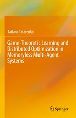 Game-Theoretic Learning and Distributed Optimization in Memoryless Multi-Agent Systems - Tatiana Tatarenko