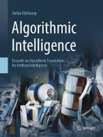 Algorithmic Intelligence : Towards an Algorithmic Foundation for Artificial Intelligence - Stefan Edelkamp