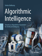 Algorithmic Intelligence : Towards an Algorithmic Foundation for Artificial Intelligence - Stefan Edelkamp