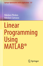 Linear Programming Using MATLAB® : Mathematics and Statistics (R0) - Nikolaos Ploskas