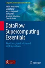DataFlow Supercomputing Essentials : Algorithms, Applications and Implementations - Veljko Milutinovic
