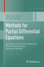Methods for Partial Differential Equations : Qualitative Properties of Solutions, Phase Space Analysis, Semilinear Models - Marcelo R. Ebert