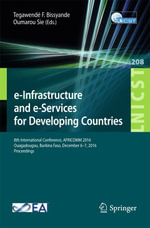 e-Infrastructure and e-Services for Developing Countries : 8th International Conference, AFRICOMM 2016, Ouagadougou, Burkina Faso, December 6-7, 2016, Proceedings - Author