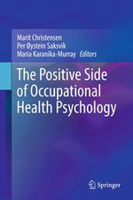 The Positive Side of Occupational Health Psychology - Marit Christensen