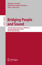 Bridging People and Sound : 12th International Symposium, CMMR 2016, São Paulo, Brazil, July 5-8, 2016, Revised Selected Papers - Author