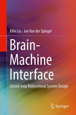 Brain-Machine Interface : Closed-loop Bidirectional System Design - Xilin Liu