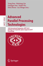 Advanced Parallel Processing Technologies : 12th International Symposium, APPT 2017, Santiago de Compostela, Spain, August 29, 2017, Proceedings - Yong Dou