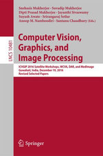 Computer Vision, Graphics, and Image Processing : ICVGIP 2016 Satellite Workshops, WCVA, DAR, and MedImage, Guwahati, India, December 19, 2016 Revised Selected Papers - Suyash Awate