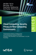 Cloud Computing, Security, Privacy in New Computing Environments : 7th International Conference, CloudComp 2016, and First International Conference, SPNCE 2016, Guangzhou, China, November 25-26, and December 15-16, 2016, Proceedings - Xiaofeng Liao