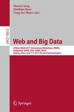Web and Big Data : APWeb-WAIM 2017 International Workshops: MWDA, HotSpatial, GDMA, DDC, SDMA, MASS, Beijing, China, July 7-9, 2017, Revised Selected Papers - Author