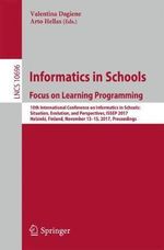 Informatics in Schools: Focus on Learning Programming : 10th International Conference on Informatics in Schools: Situation, Evolution, and Perspectives, ISSEP 2017, Helsinki, Finland, November 13-15, 2017, Proceedings - Arto Hellas