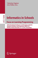 Informatics in Schools: Focus on Learning Programming : 10th International Conference on Informatics in Schools: Situation, Evolution, and Perspectives, ISSEP 2017, Helsinki, Finland, November 13-15, 2017, Proceedings - Valentina Dagien?