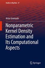 Nonparametric Kernel Density Estimation and Its Computational Aspects : Engineering (R0) - Artur Gramacki