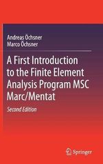 A First Introduction to the Finite Element Analysis Program MSC Marc/Mentat - Andreas Ã?chsner