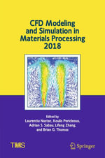 CFD Modeling and Simulation in Materials Processing 2018 : Springer Nature Proceedings excluding Computer Science - Laurentiu Nastac