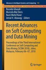 Recent Advances on Soft Computing and Data Mining : Proceedings of the Third International Conference on Soft Computing and Data Mining (SCDM 2018), Johor, Malaysia, February 06-07, 2018 - Rozaida Ghazali
