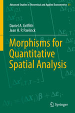 Morphisms for Quantitative Spatial Analysis : Advanced Studies in Theoretical and Applied Econometrics : Book 51 - Daniel A. Griffith