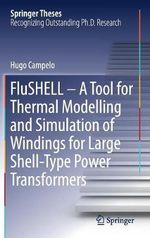 FluSHELL - A Tool for Thermal Modelling and Simulation of Windings for Large Shell-Type Power Transformers : Springer Theses - Hugo Campelo
