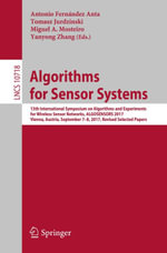 Algorithms for Sensor Systems : 13th International Symposium on Algorithms and Experiments for Wireless Sensor Networks, ALGOSENSORS 2017, Vienna, Austria, September 7-8, 2017, Revised Selected Papers - Antonio Fernández Anta