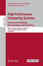 High Performance Computing Systems. Performance Modeling, Benchmarking, and Simulation : 8th International Workshop, Pmbs 2017, Denver, Co, Usa, November 13, 2017, Proceedings - Stephen Jarvis
