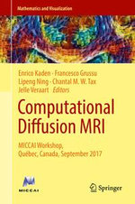 Computational Diffusion MRI : MICCAI Workshop, Quebec, Canada, September 2017 - Enrico Kaden
