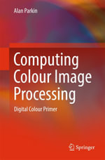 Computing Colour Image Processing : Digital Colour Primer - Alan Parkin