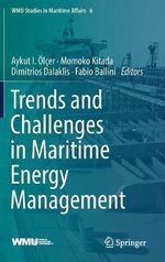 Trends and Challenges in Maritime Energy Management : WMU Studies in Maritime Affairs - Aykut I. Olcer