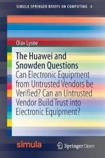 Simula Springerbriefs on Computing : Can Electronic Equipment from Untrusted Vendors be Verified? Can an Untrusted Vendor Build Trust into Electronic Equipment? - Olav Lysne