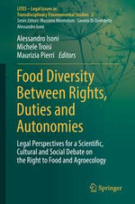 Food Diversity Between Rights, Duties and Autonomies : Legal Perspectives for a Scientific, Cultural and Social Debate on the Right to Food and Agroecology - Alessandro Isoni