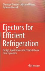 Ejectors for Efficient Refrigeration : Design, Applications and Computational Fluid Dynamics - Giuseppe Grazzini