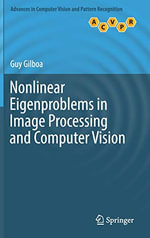 Nonlinear Eigenproblems in Image Processing and Computer Vision : Advances in Computer Vision and Pattern Recognition - Guy Gilboa