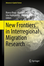 New Frontiers in Interregional Migration Research : Advances in Spatial Science - Bianca Biagi