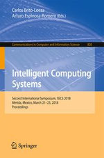 Intelligent Computing Systems : Second International Symposium, ISICS 2018, Merida, Mexico, March 21-23, 2018, Proceedings - Carlos Brito-Loeza