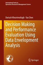 Decision Making and Performance Evaluation Using Data Envelopment Analysis : Business and Management (R0) - Dariush Khezrimotlagh