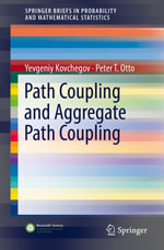 Path Coupling and Aggregate Path Coupling : SpringerBriefs in Probability and Mathematical Statistics - Yevgeniy Kovchegov