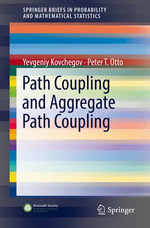 Path Coupling and Aggregate Path Coupling : SpringerBriefs in Probability and Mathematical Statistics - Yevgeniy Kovchegov