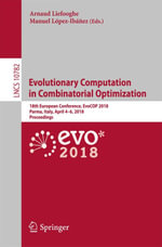 Evolutionary Computation in Combinatorial Optimization : 18th European Conference, EvoCOP 2018, Parma, Italy, April 4-6, 2018, Proceedings - Author