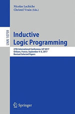 Inductive Logic Programming : 27th International Conference, ILP 2017, Orleans, France, September 4-6, 2017, Revised Selected Papers - Christel Vrain