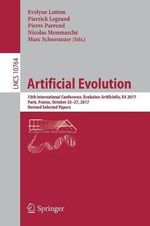Artificial Evolution : 13th International Conference, Evolution Artificielle, EA 2017, Paris, France, October 25-27, 2017, Revised Selected Papers - Evelyne Lutton