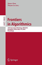 Frontiers in Algorithmics : 12th International Workshop, Faw 2018, Guangzhou, China, May 8-10, 2018, Proceedings - Jianer Chen